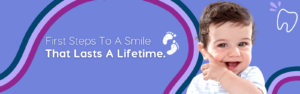 first steps to a smile that lasts a lifetime baby on purple background